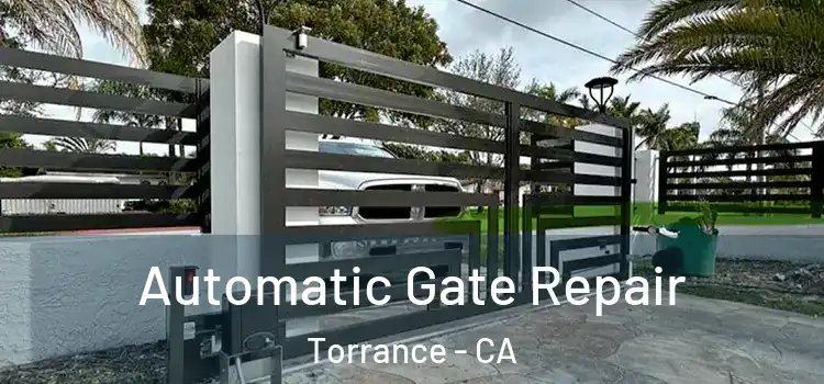 Automatic Gate Repair Torrance - CA
