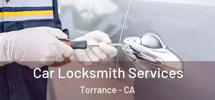 Car Locksmith Services Torrance - CA