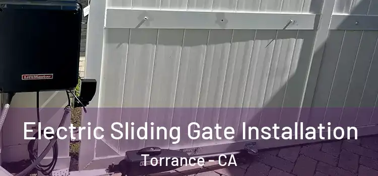 Electric Sliding Gate Installation Torrance - CA