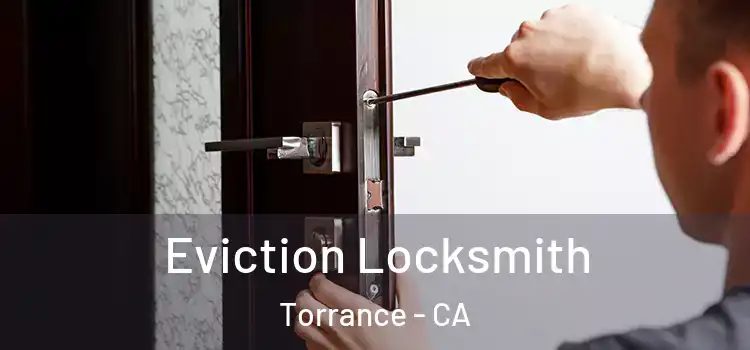  Eviction Locksmith Torrance - CA