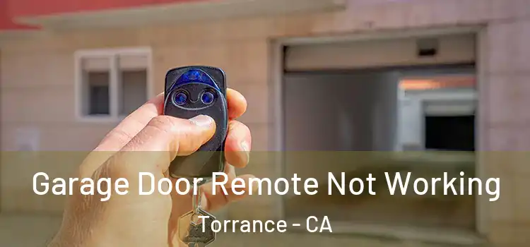  Garage Door Remote Not Working Torrance - CA