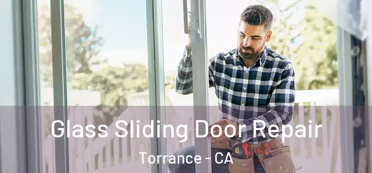 Glass Sliding Door Repair Torrance - CA