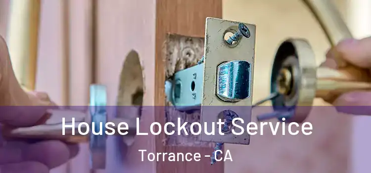  House Lockout Service Torrance - CA