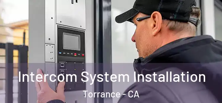 Intercom System Installation Torrance - CA