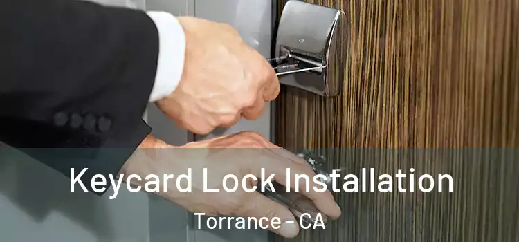 Keycard Lock Installation Torrance - CA