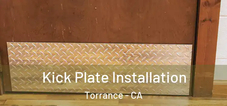 Kick Plate Installation Torrance - CA