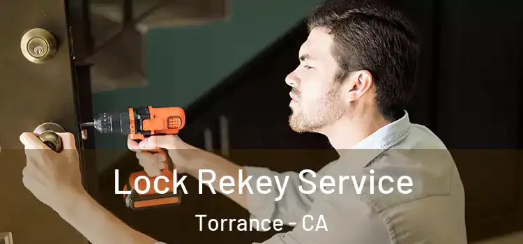  Lock Rekey Service Torrance - CA