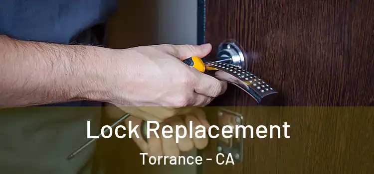 Lock Replacement Torrance - CA
