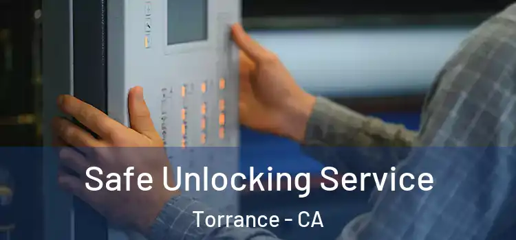 Safe Unlocking Service Torrance - CA
