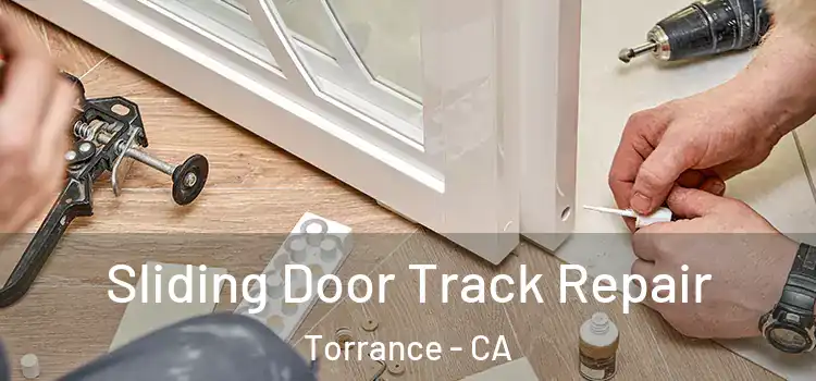 Sliding Door Track Repair Torrance - CA
